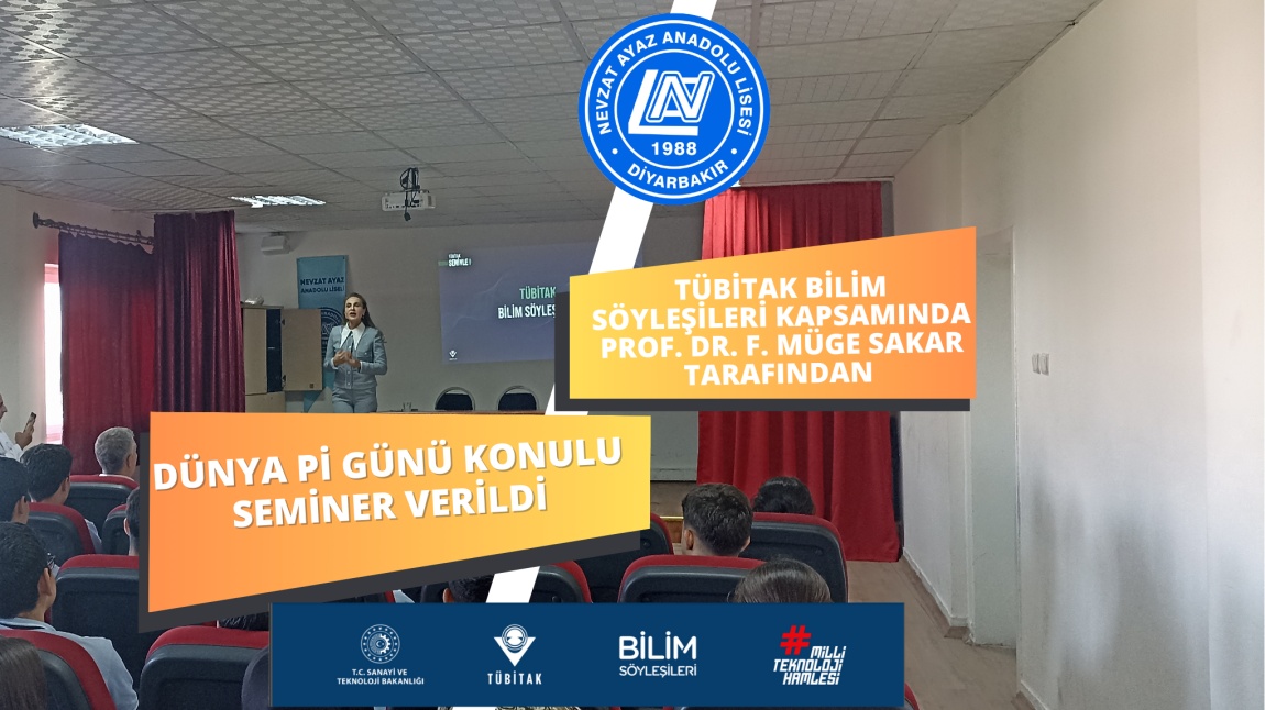 Tübitak Bilim Söyleşileri kapsamında Prof. Dr. F. Müge SAKAR tarafından Dünya Pi Günü konulu Seminer verildi.